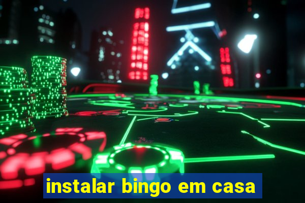 instalar bingo em casa